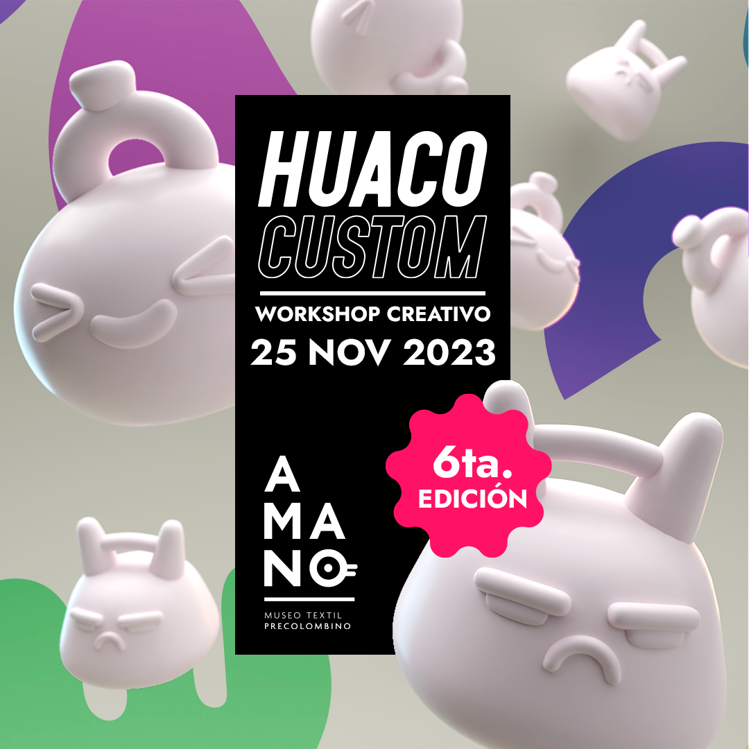 Huaco Custom 5ta Edición - Workshop Creativo en el Museo Amano