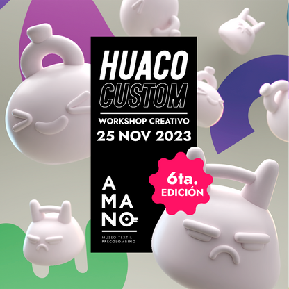 Huaco Custom 5ta Edición - Workshop Creativo en el Museo Amano